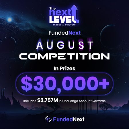 Join the FundedNext August Competition: Show Your Trading Skills and Win Big!