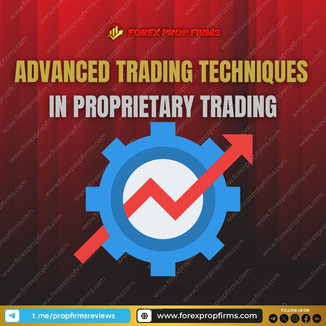 Advanced Trading Techniques in Proprietary Trading