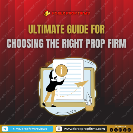 Ultimate Guide to Choosing the Right Prop Firm: Factors to Consider