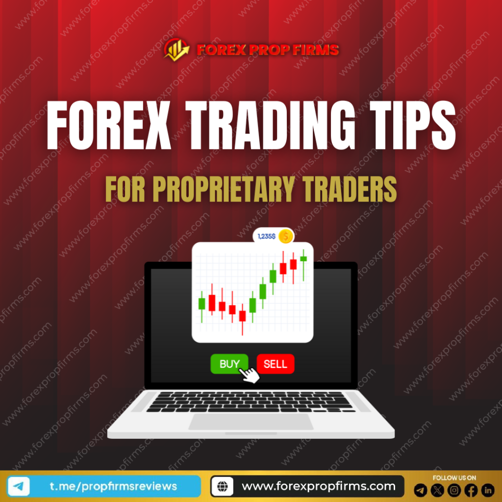 Forex Trading Tips for Proprietary Traders Mastering the Currency Markets