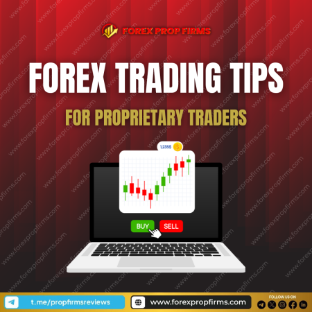 Forex Trading Tips for Proprietary Traders: Mastering the Currency Markets