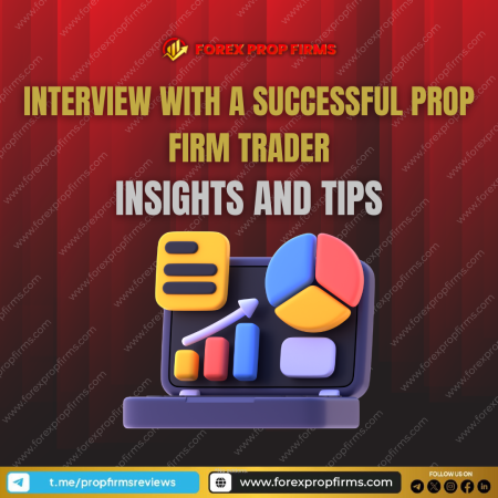 Interview with a Successful Prop Firm Trader: Insights and Tips