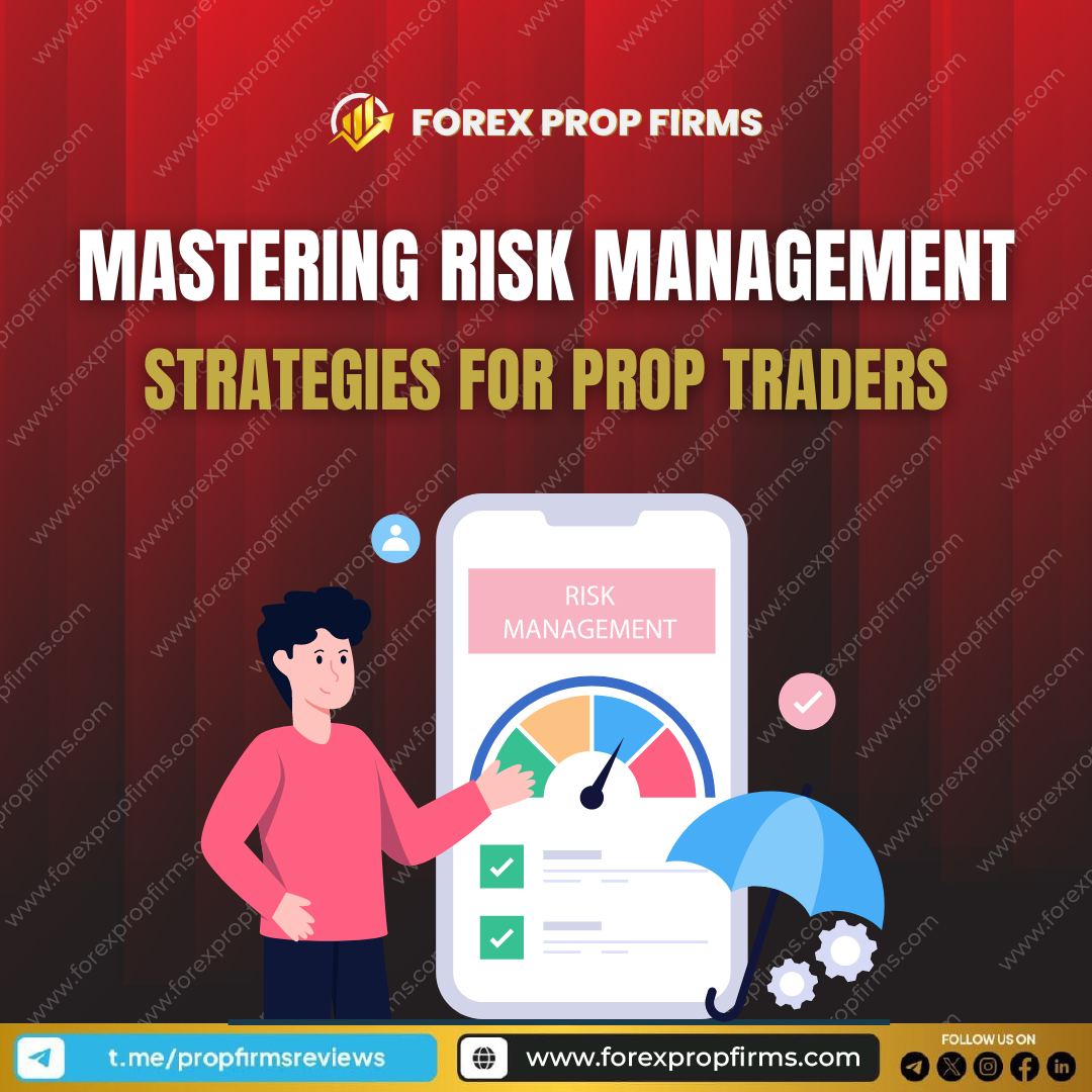 Mastering Trading Risk Management Essential Strategies for Prop Traders