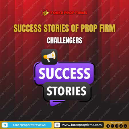 Success Stories of Prop Firm Challengers: Traders Who Passed the Prop Firm Challenge