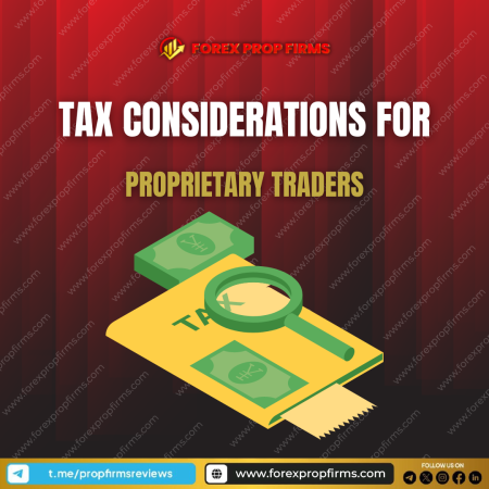 Tax Considerations for Proprietary Traders: Understanding Tax Implications of Trading