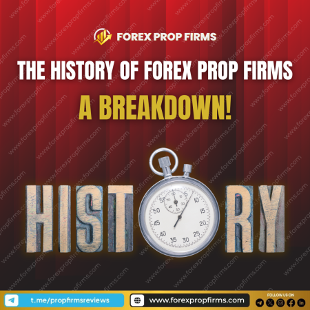 The Evolution of Prop Firms: From Traditional to Forex Focused – A Look into the History of Forex Prop Firms