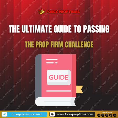 The Ultimate Guide to Passing the Prop Firm Challenge