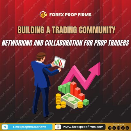 Building a Trading Community: Networking and Collaboration for Prop Traders