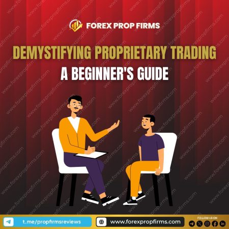 Demystifying Proprietary Trading: A Beginner’s Guide to Getting Started