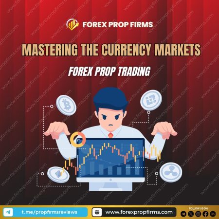 Forex Prop Trading: Mastering the Currency Markets