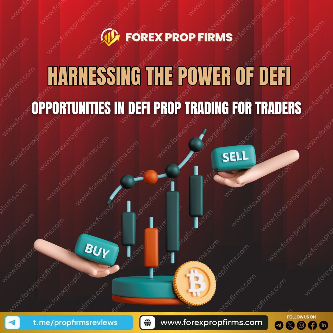 Harnessing the Power of DeFi: Opportunities in DeFi Prop Trading for Traders