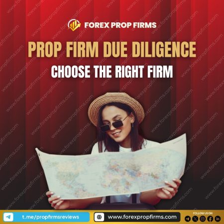 Prop Firm Due Diligence: How to Choose the Right Firm for Your Trading Style