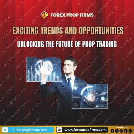 Unlocking the Future of Prop Trading: Exciting Trends and Opportunities